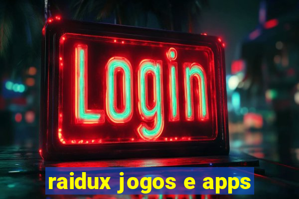 raidux jogos e apps